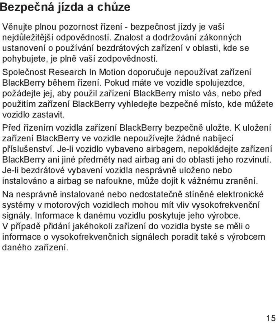 Společnost Research In Motion doporučuje nepoužívat zařízení BlackBerry během řízení.