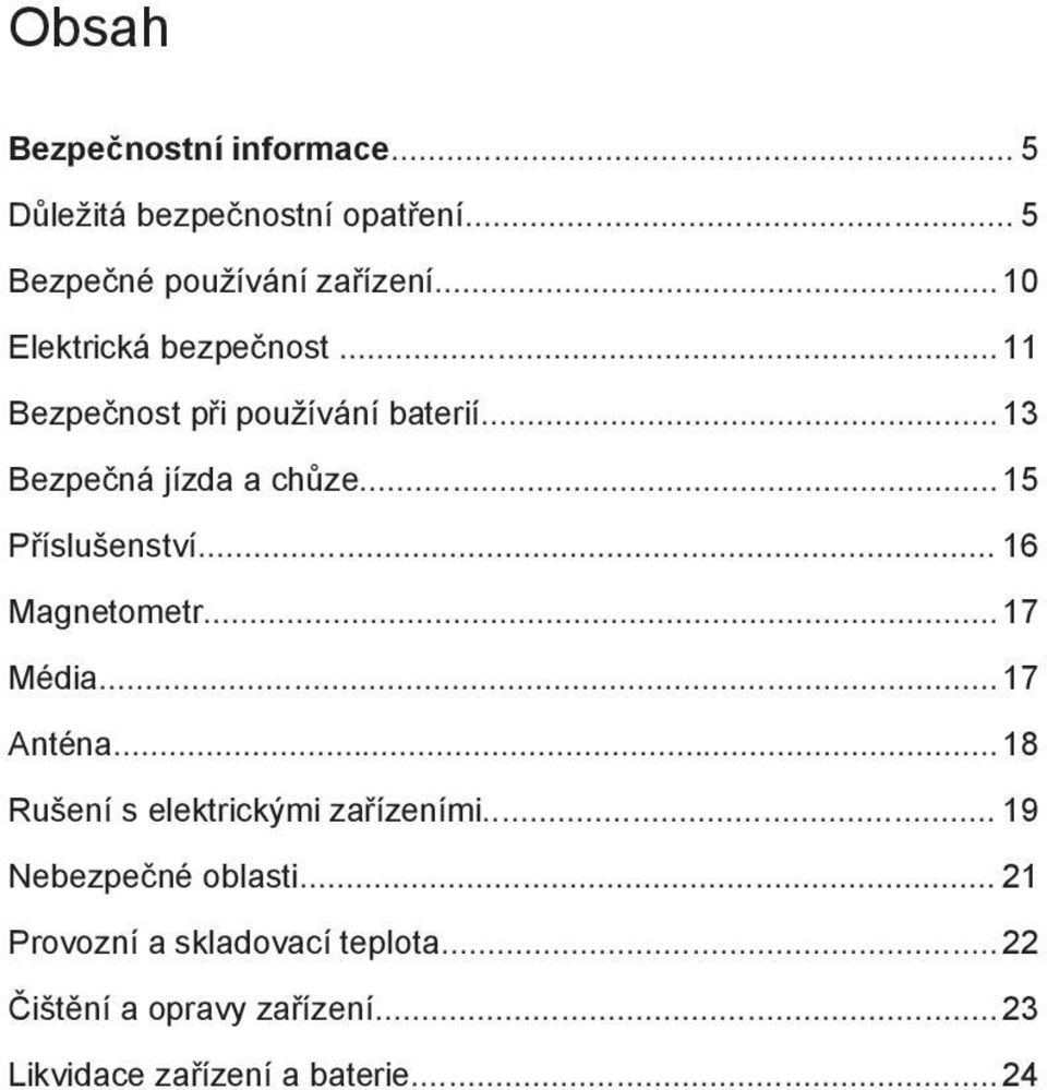 .. 15 Příslušenství... 16 Magnetometr... 17 Média...17 Anténa... 18 Rušení s elektrickými zařízeními.