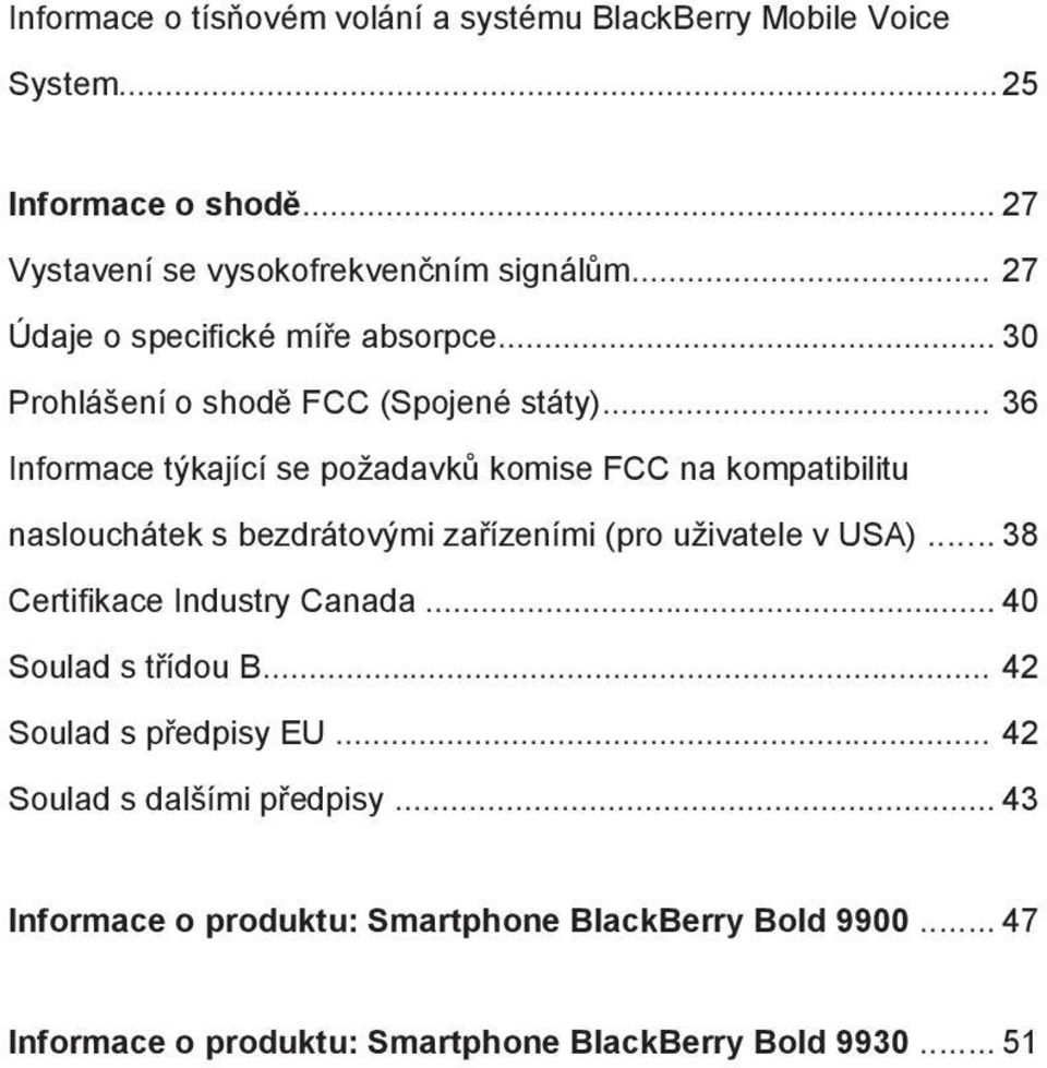 .. 36 Informace týkající se požadavků komise FCC na kompatibilitu naslouchátek s bezdrátovými zařízeními (pro uživatele v USA).