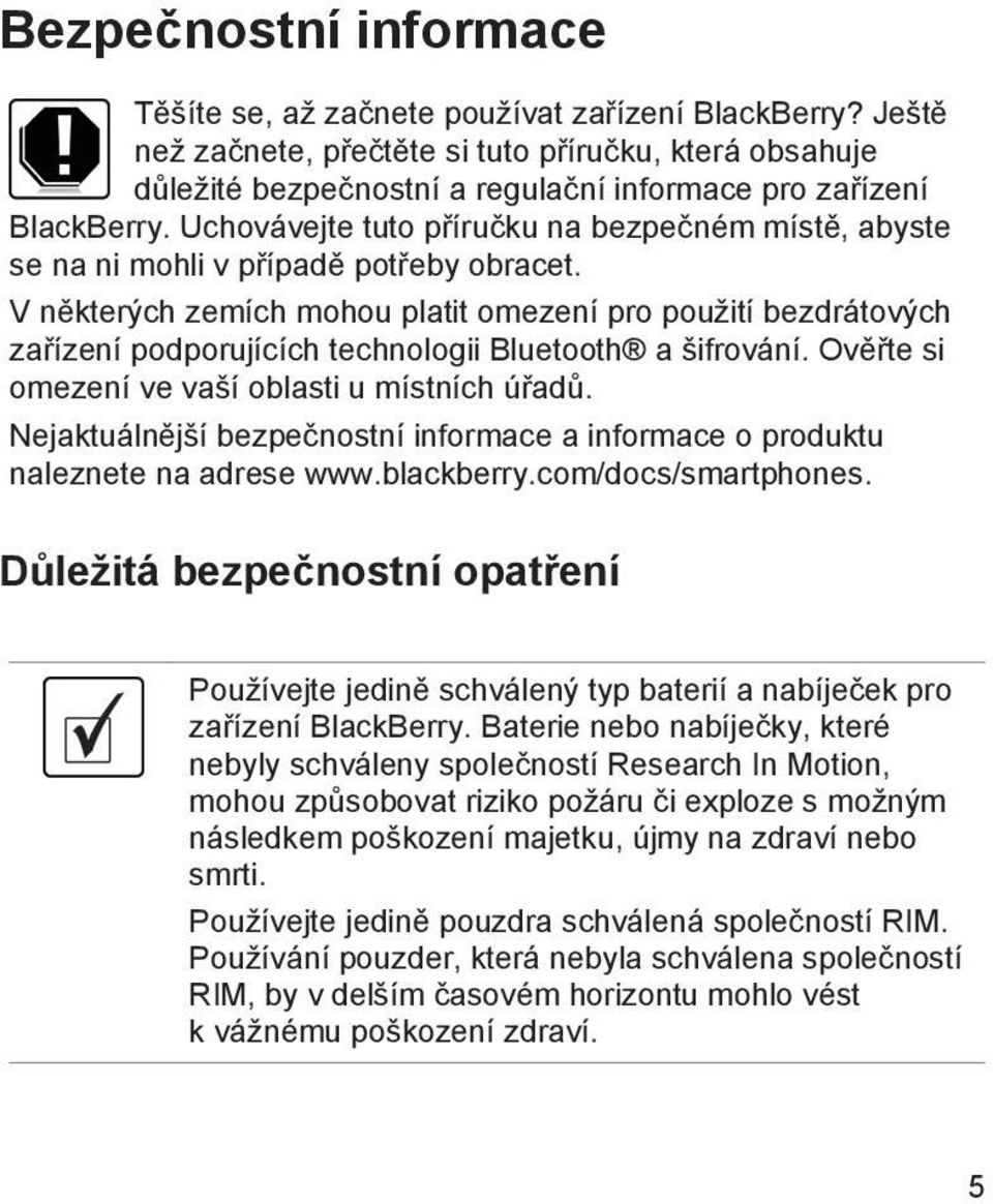 Uchovávejte tuto příručku na bezpečném místě, abyste se na ni mohli v případě potřeby obracet.