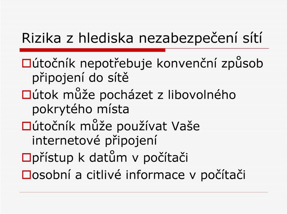 libovolného pokrytého místa útočník může používat Vaše