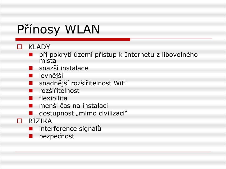 rozšiřitelnost WiFi rozšiřitelnost flexibilita menší čas na