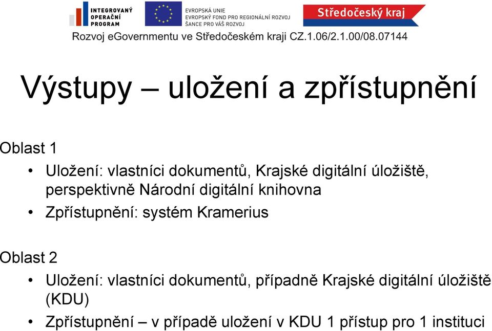 systém Kramerius Oblast 2 Uložení: vlastníci dokumentů, případně Krajské