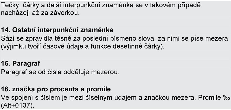 (výjimku tvoří časové údaje a funkce desetinné čárky). 15.