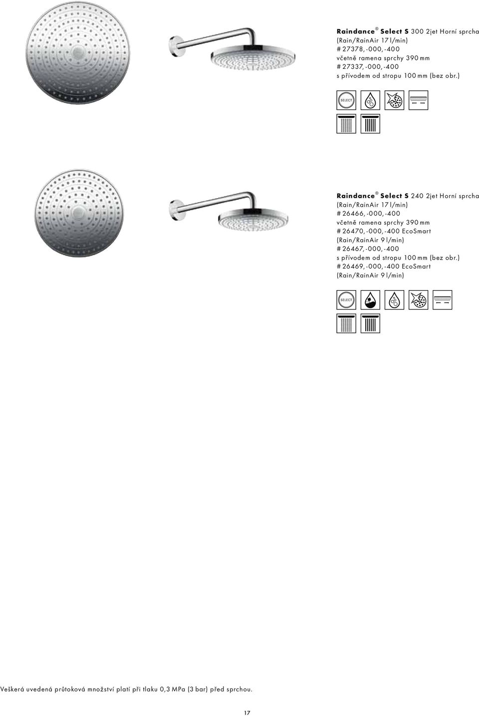 ) Raindance Select S 240 2jet Horní sprcha (Rain/RainAir 17 l/min) # 26466, -000, -400 včetně ramena sprchy 390 mm # 26470, -000,