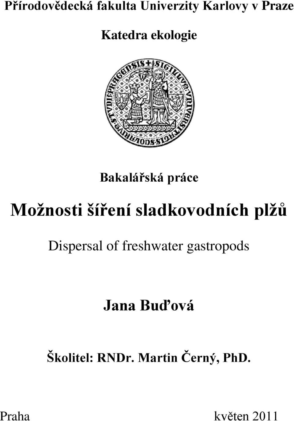 sladkovodních plţů Dispersal of freshwater gastropods