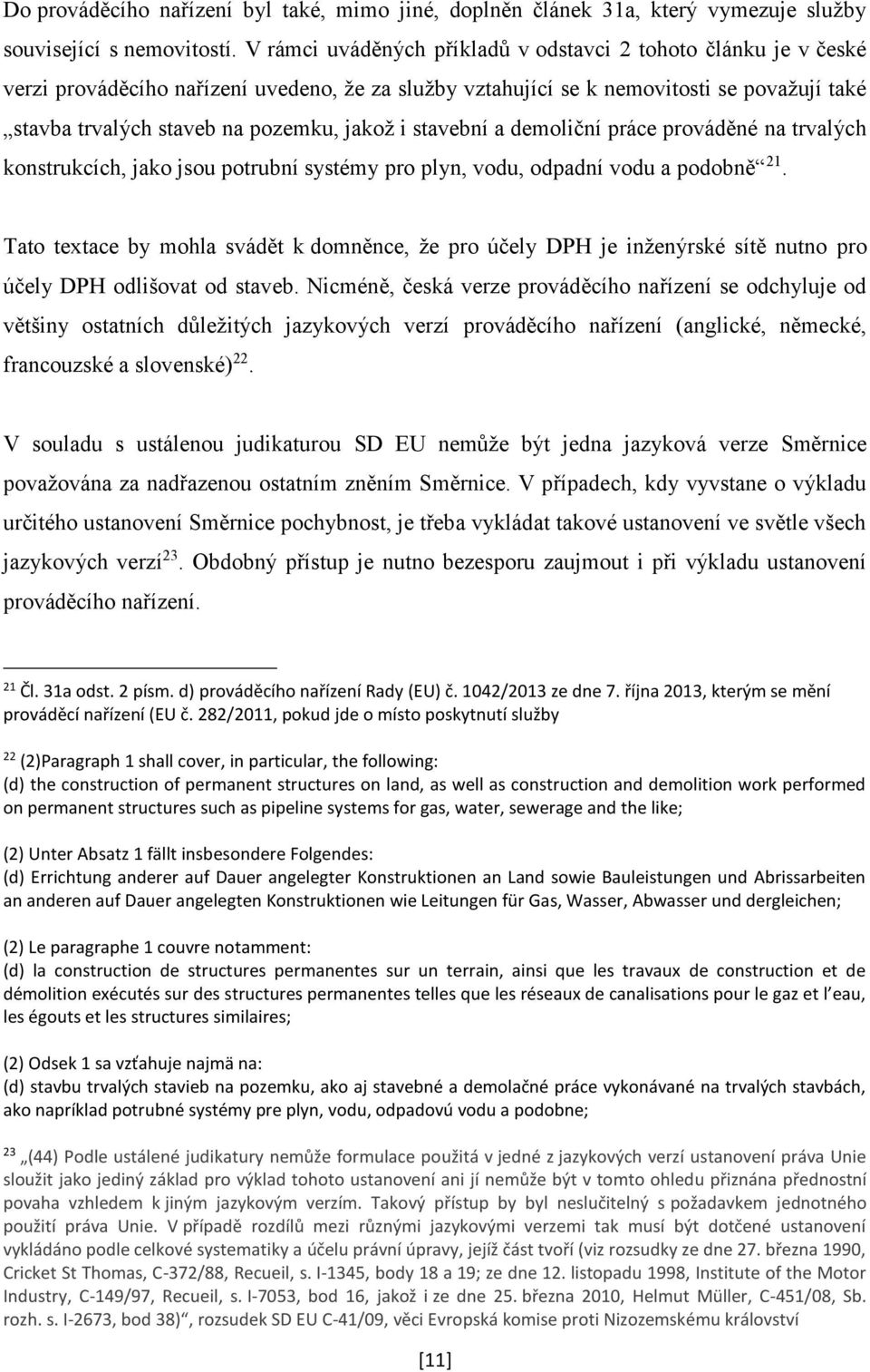 i stavební a demoliční práce prováděné na trvalých konstrukcích, jako jsou potrubní systémy pro plyn, vodu, odpadní vodu a podobně 21.