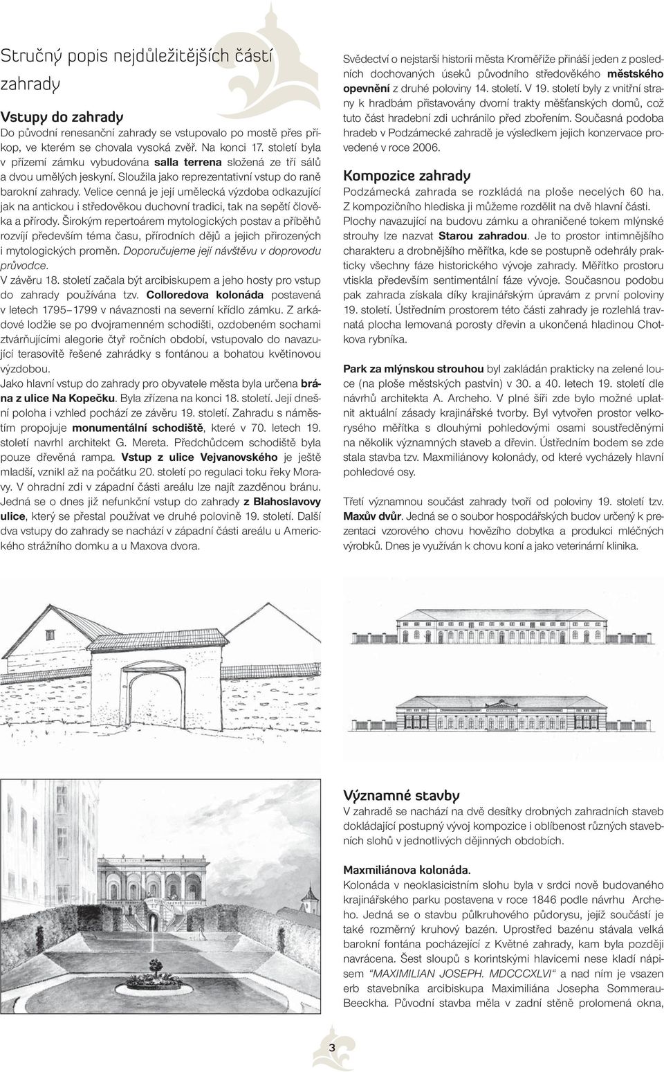 Velice cenná je její umělecká výzdoba odkazující jak na antickou i středověkou duchovní tradici, tak na sepětí člověka a přírody.