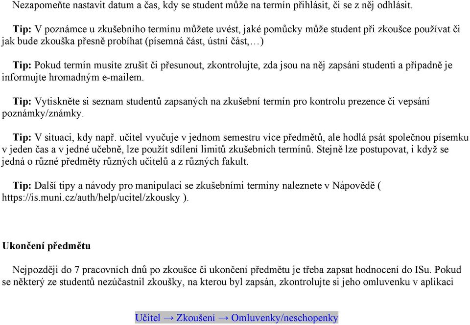 přesunout, zkontrolujte, zda jsou na něj zapsáni studenti a případně je informujte hromadným e-mailem.