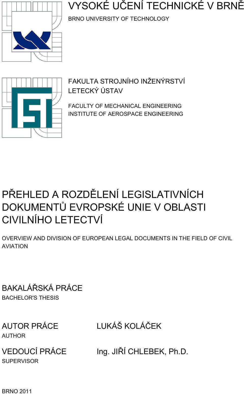V OBLASTI CIVILNÍHO LETECTVÍ OVERVIEW AND DIVISION OF EUROPEAN LEGAL DOCUMENTS IN THE FIELD OF CIVIL AVIATION