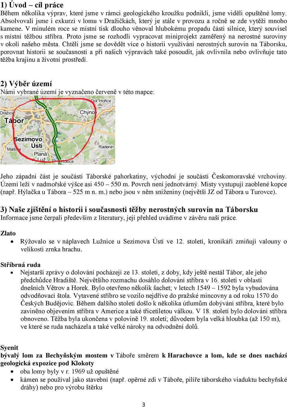 V minulém roce se místní tisk dlouho věnoval hlubokému propadu části silnice, který souvisel s místní těžbou stříbra.