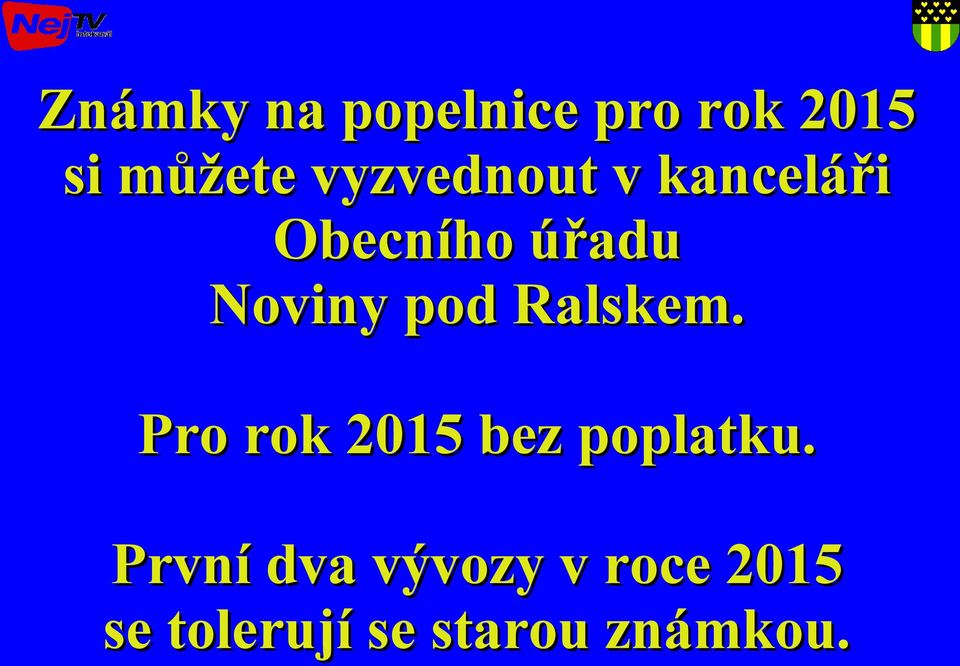 pod Ralskem. Pro rok 2015 bez poplatku.