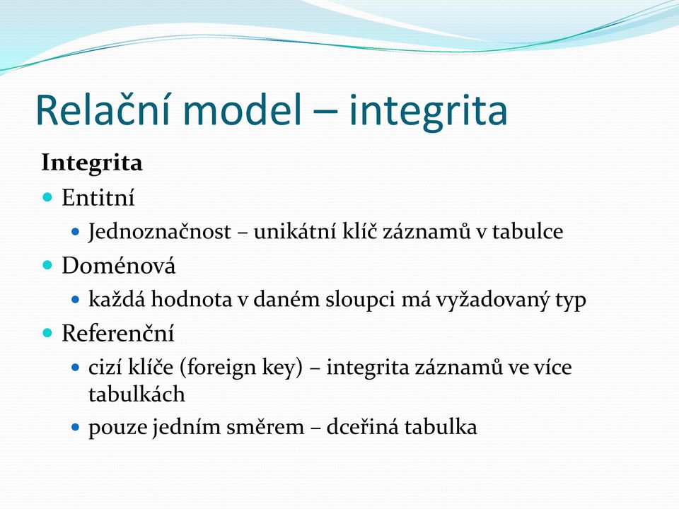 sloupci má vyžadovaný typ Referenční cizí klíče (foreign key)