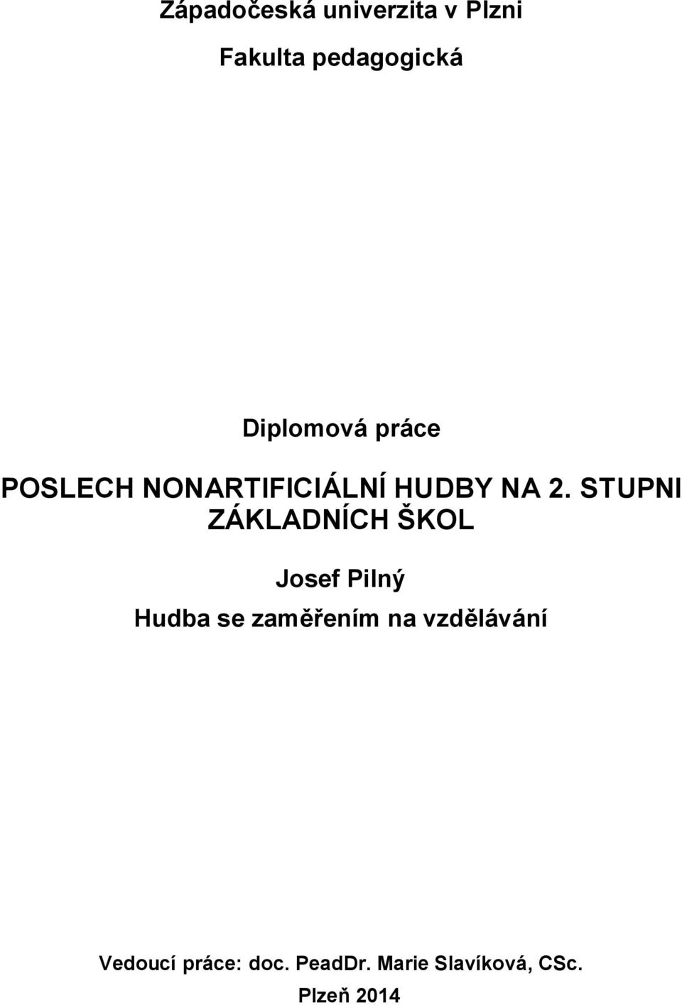 STUPNI ZÁKLADNÍCH ŠKOL Josef Pilný Hudba se zaměřením na