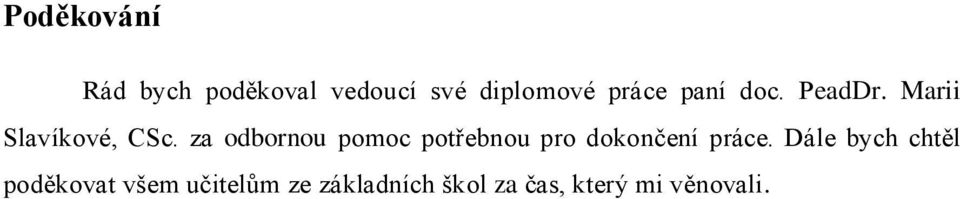 za odbornou pomoc potřebnou pro dokončení práce.