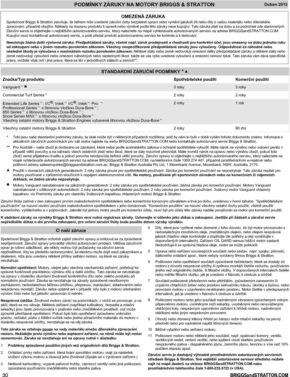 Záruèní servis si objednejte u nejbližšího autorizovaného servisu, který naleznete na mapì vyhledavaèe autorizovaných servisù na adrese RIGGSandSTRTTON.OM.