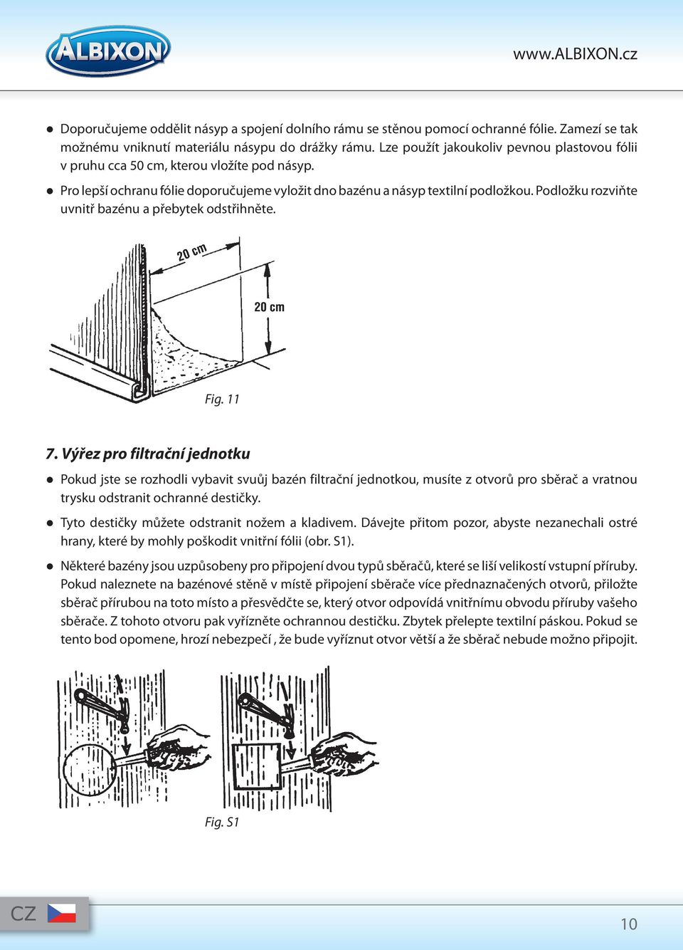 Podložku rozviňte uvnitř bazénu a přebytek odstřihněte. Fig. 11 7.