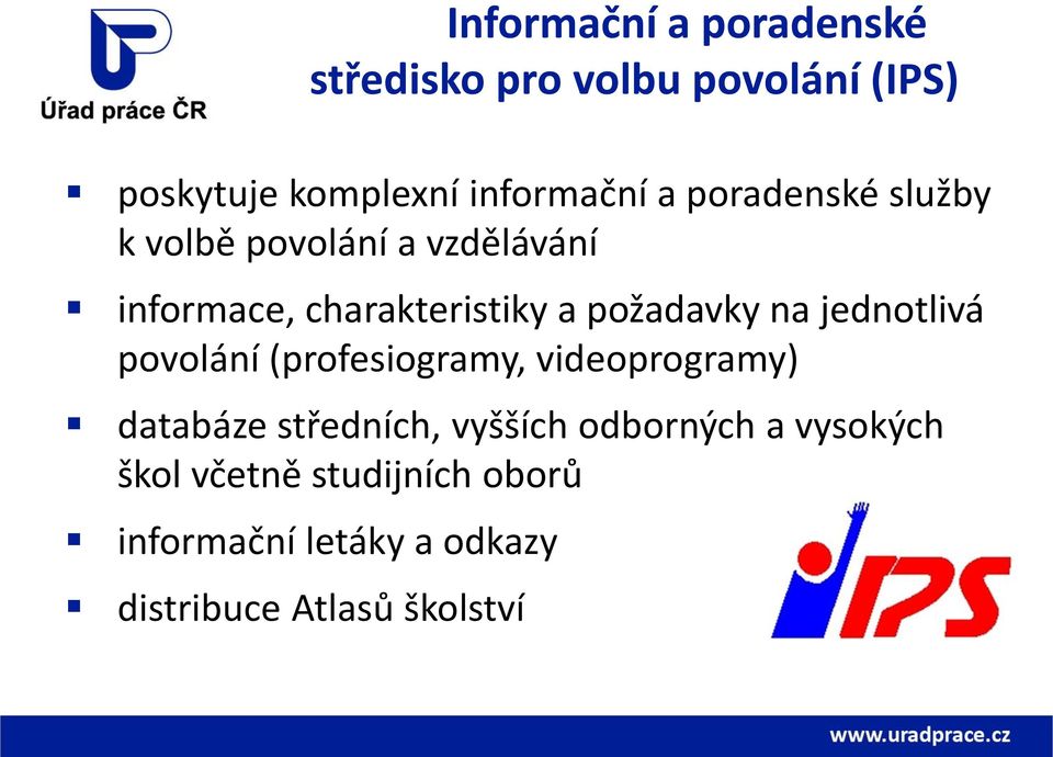 na jednotlivá povolání (profesiogramy, videoprogramy) databáze středních, vyšších