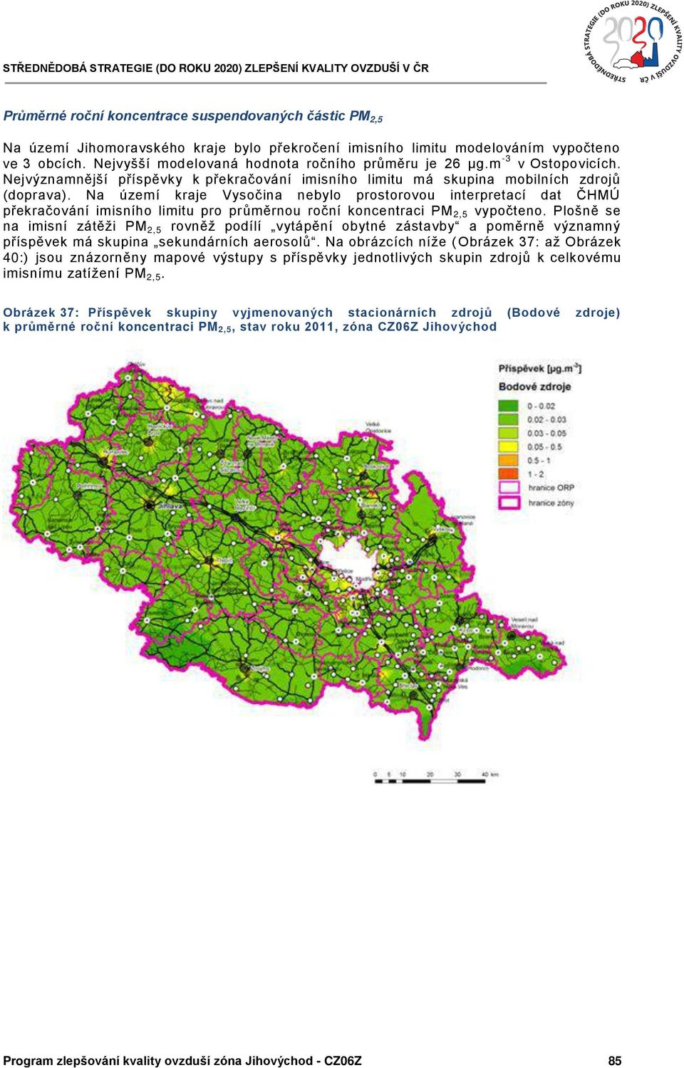 Na území kraje Vysočina nebylo prostorovou interpretací dat ČHMÚ překračování imisního limitu pro průměrnou roční koncentraci PM 2,5 vypočteno.