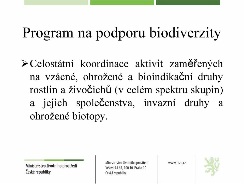 druhy rostlin a živočichů (v celém spektru skupin) a