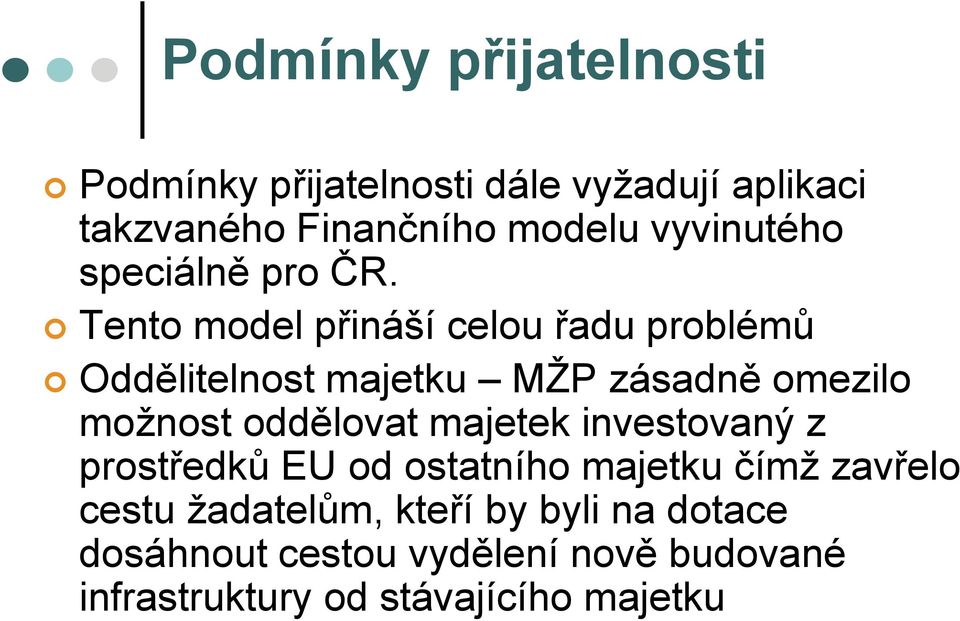 Tento model přináší celou řadu problémů Oddělitelnost majetku MŽP zásadně omezilo možnost oddělovat