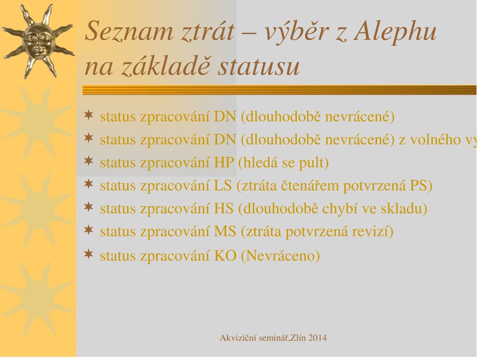 pult) status zpracování LS (ztráta čtenářem potvrzená PS) status zpracování HS (dlouhodobě
