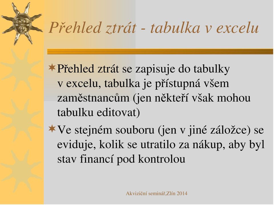 někteří však mohou tabulku editovat) Ve stejném souboru (jen v jiné