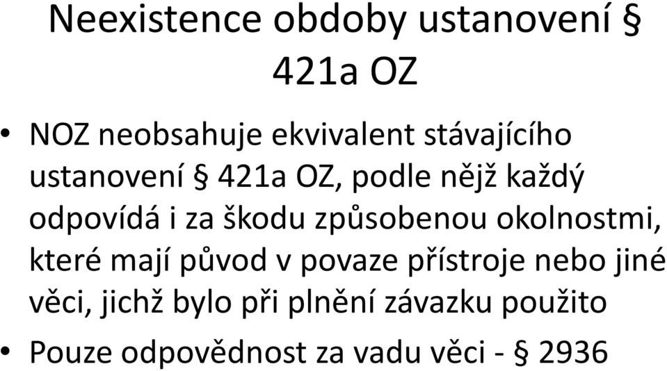 způsobenou okolnostmi, které mají původ v povaze přístroje nebo jiné