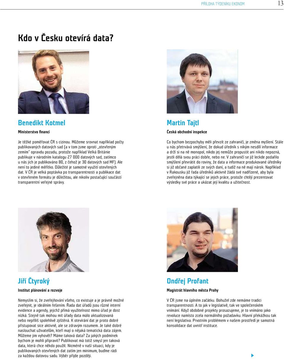 nás jich je pubikováno 80, z čehož je 30 datových sad MF). Ae není to jediné měřítko. Důežité je samotné využití otevřených dat.