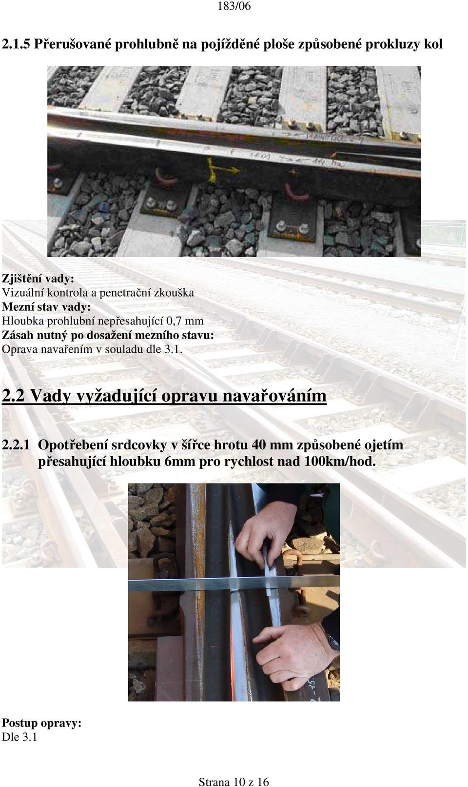 stavu: Oprava navařením v souladu dle 3.1. 2.