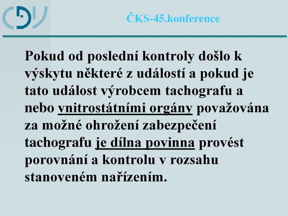 orgány považována za možné ohrožení zabezpečení tachografu je
