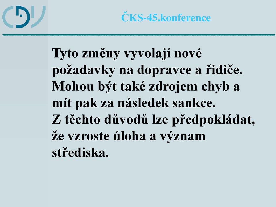 Mohou být také zdrojem chyb a mít pak za