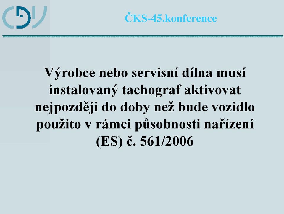 nejpozději do doby než bude vozidlo