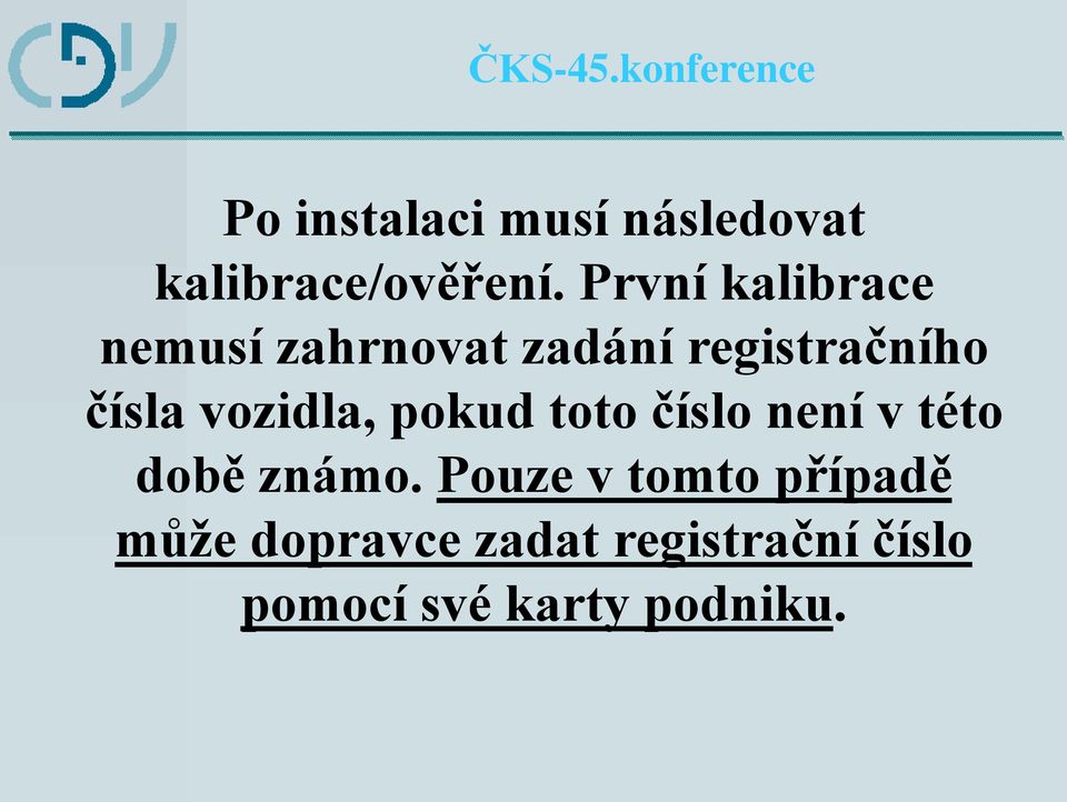 vozidla, pokud toto číslo není v této době známo.