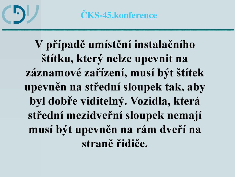 tak, aby byl dobře viditelný.