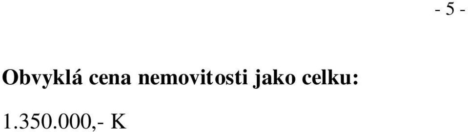 10021 pro katastrální území Janovická Lhota, obec Uhlí ské Janovice, okres Kutná Hora. Výsledná cena spoluvlastnického podílu 1/2 iní 540.000,- K Slovy: P tset ty icettisíc K. V Praze, 18.3.2009 Ing.