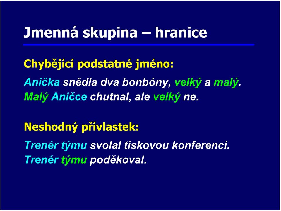 Malý Aničce chutnal, ale velký ne.