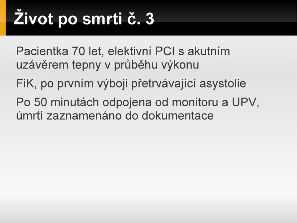 tepny v průběhu výkonu FiK, po prvním výboji