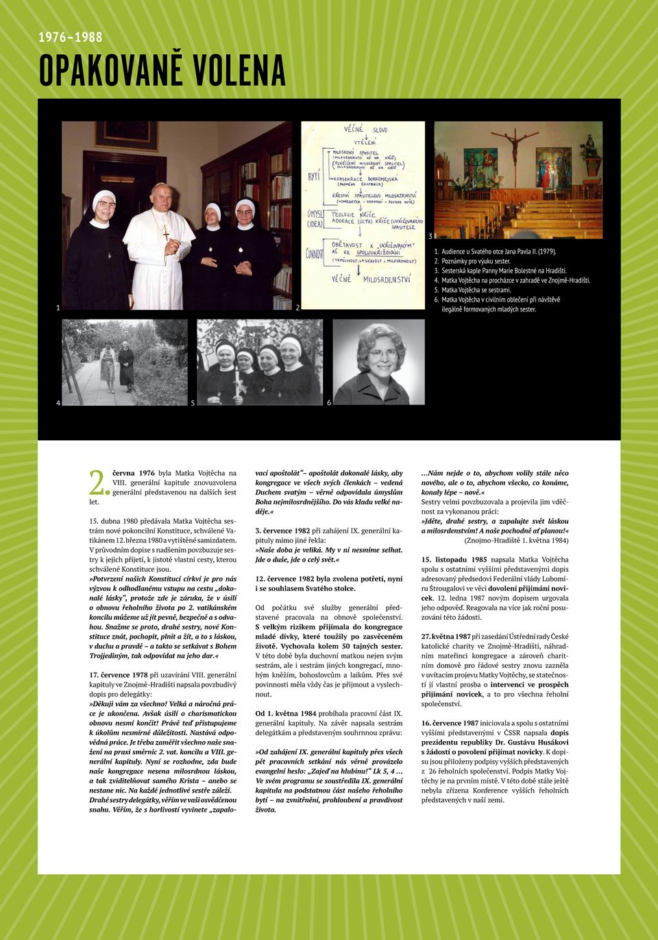 4 5 6 1976 byla Matka Vojtěcha na VIII. generální kapitule znovuzvolena 2.června generální představenou na dalších šest let. 15.