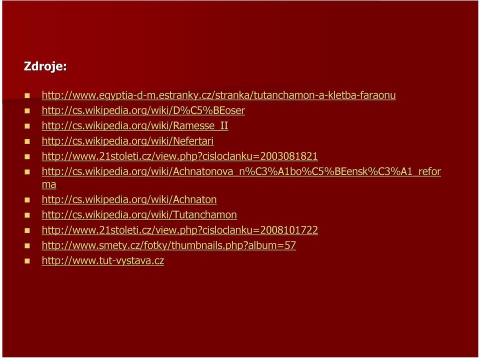 cisloclanku=2003081821 http://cs.wikipedia.org/wiki/achnatonova_n%c3%a1bo%c5%beensk%c3%a1_refor A1_refor ma http://cs.wikipedia.org/wiki/achnaton http://cs.