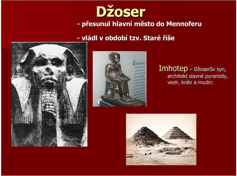 Staré říše Imhotep Džoserův syn,