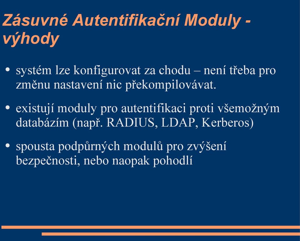 existují moduly pro autentifikaci proti všemožným databázím (např.