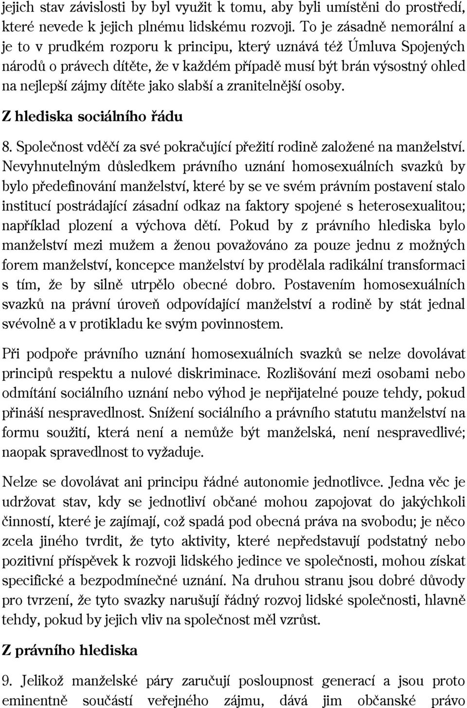 slabší a zranitelnější osoby. Z hlediska sociálního řádu 8. Společnost vděčí za své pokračující přežití rodině založené na manželství.