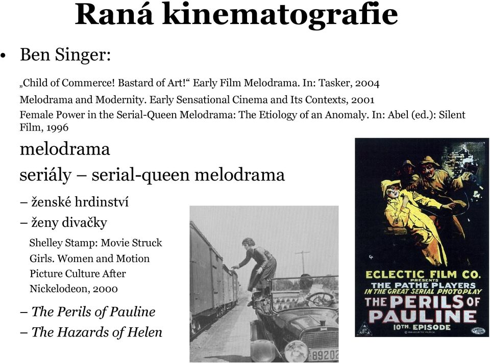 Early Sensational Cinema and Its Contexts, 2001 Female Power in the Serial-Queen Melodrama: The Etiology of an Anomaly.