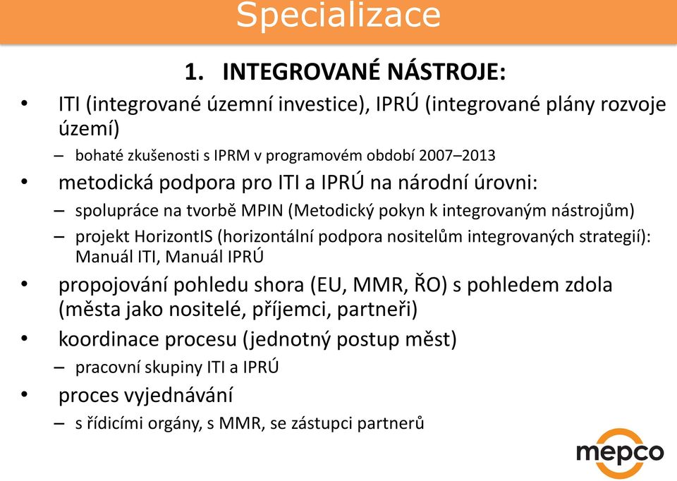 metodická podpora pro ITI a IPRÚ na národní úrovni: spolupráce na tvorbě MPIN (Metodický pokyn k integrovaným nástrojům) projekt HorizontIS (horizontální