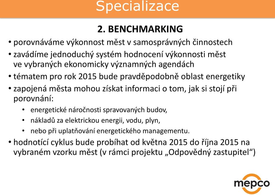 ekonomicky významných agendách tématem pro rok 2015 bude pravděpodobně oblast energetiky zapojená města mohou získat informaci o tom, jak si