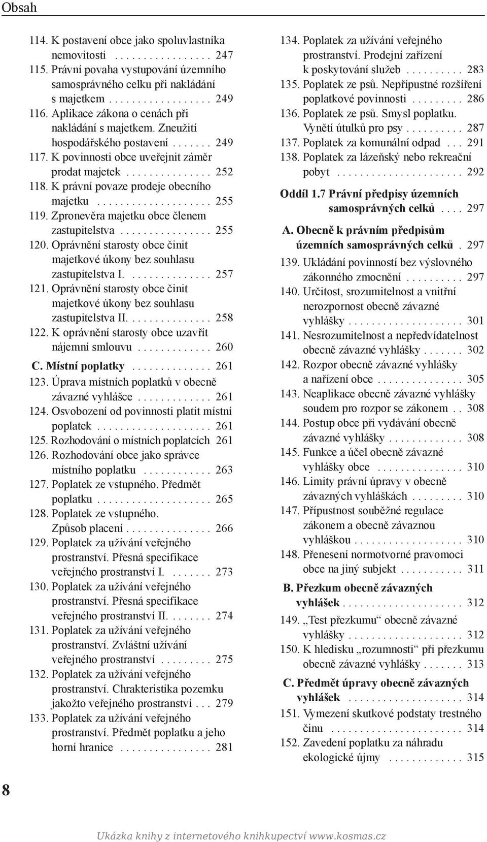 K právní povaze prodeje obecního majetku.................... 255 119. Zpronevěra majetku obce členem zastupitelstva................ 255 120.