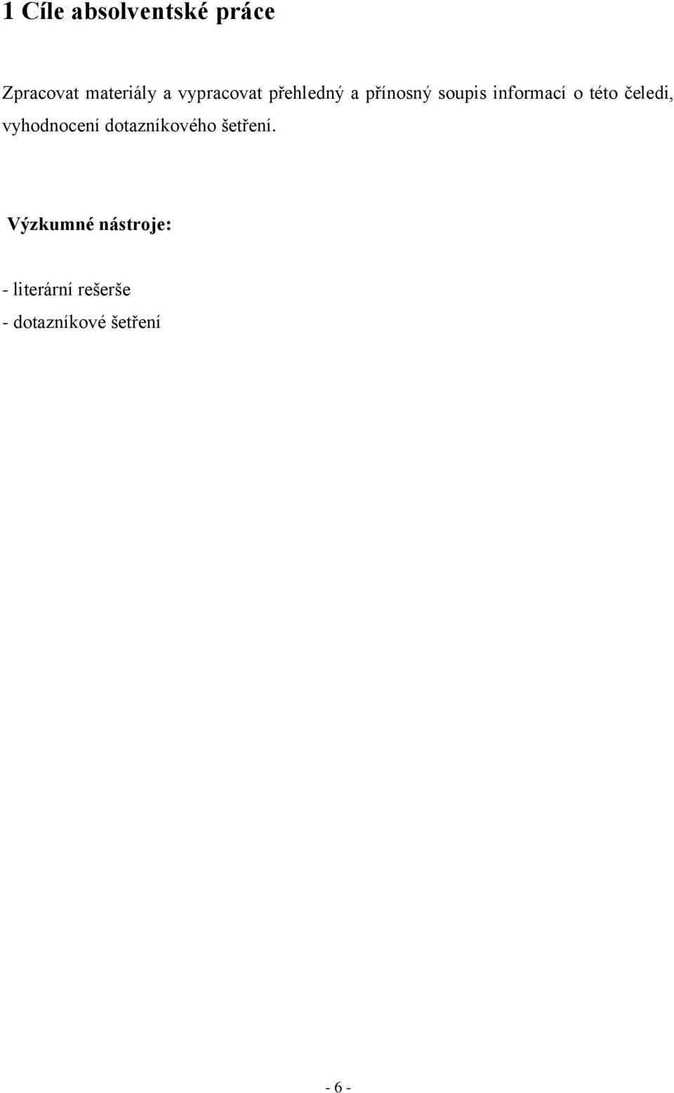 této čeledi, vyhodnocení dotazníkového šetření.