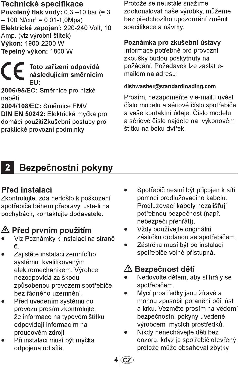 Elektrická myčka pro domácí použitízkušební postupy pro praktické provozní podmínky Protože se neustále snažíme zdokonalovat naše výrobky, můžeme bez předchozího upozornění změnit specifikace a