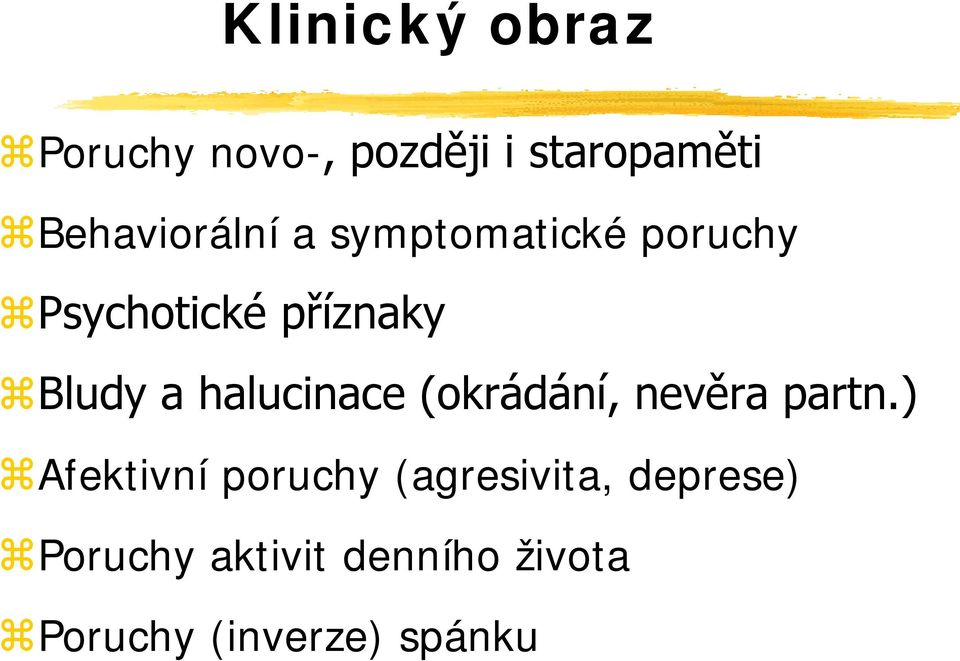 Bludy a halucinace (okrádání, nevěra partn.